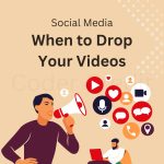When to Drop Your Videos